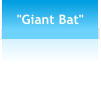 "Giant Bat"